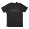 No Traiciona El Que Te Avisa Unisex T Shirt Black