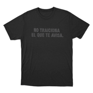 No Traiciona El Que Te Avisa Unisex T Shirt Black