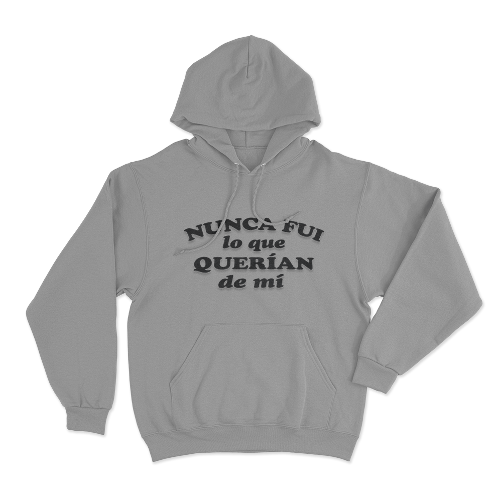Nunca Fui Lo Que Querian De Mí Unisex Hoodie Grey Nunca Fui Lo Que Querian De Mi Unisex Hoodie Grey