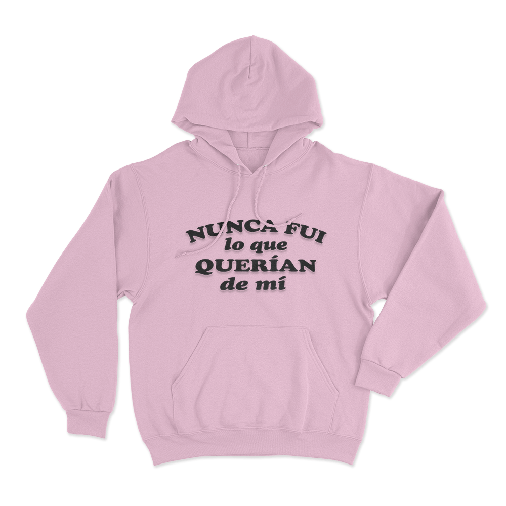Nunca Fui Lo Que Querian De Mí Unisex Hoodie Pink Nunca Fui Lo Que Querian De Mi Unisex Hoodie Pink