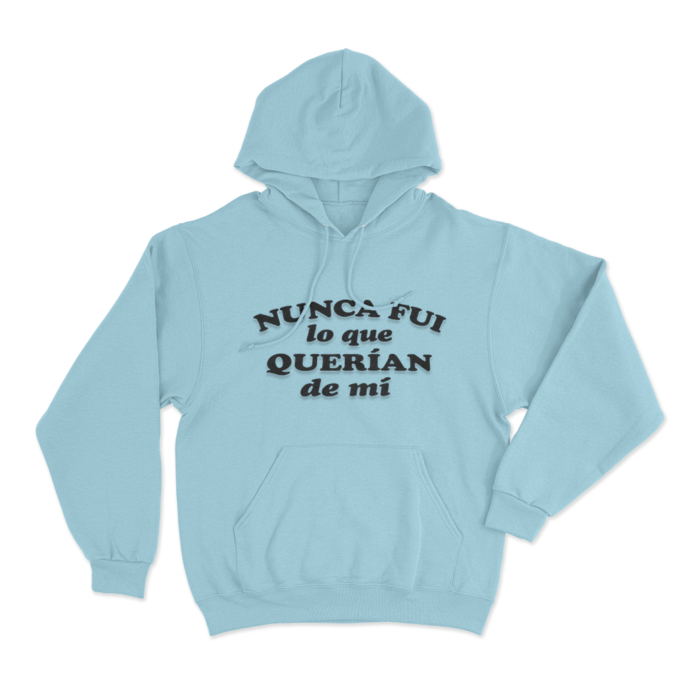 Nunca Fui Lo Que Querian De Mí Unisex Hoodie Sky Blue Nunca Fui Lo Que Querian De Mi Unisex Hoodie Sky Blue