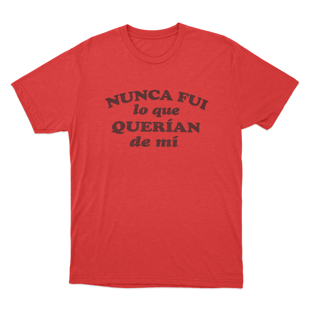 Nunca Fui Lo Que Querian De Mí Unisex T Shirt Red Nunca Fui Lo Que Querian De Mi Unisex T Shirt Red